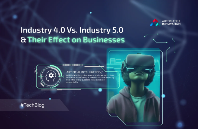 Industry 4.0 Vs. Industry 5.0 And Their Effect on Businesses