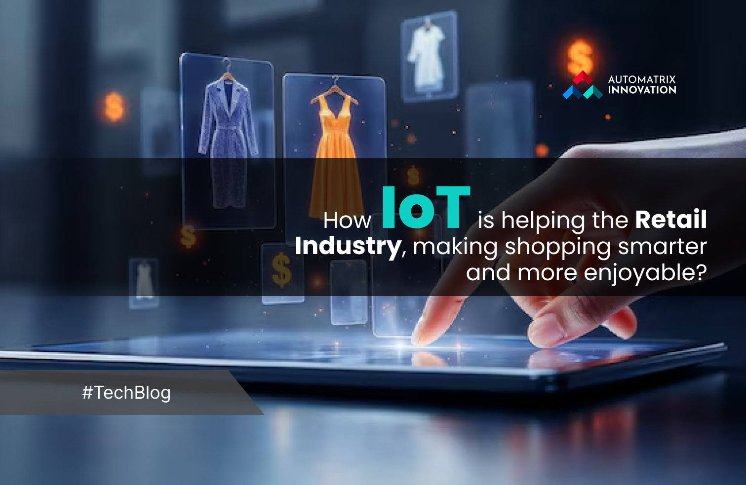 How IoT is helping the Retail Industry, making shopping smarter and more enjoyable?