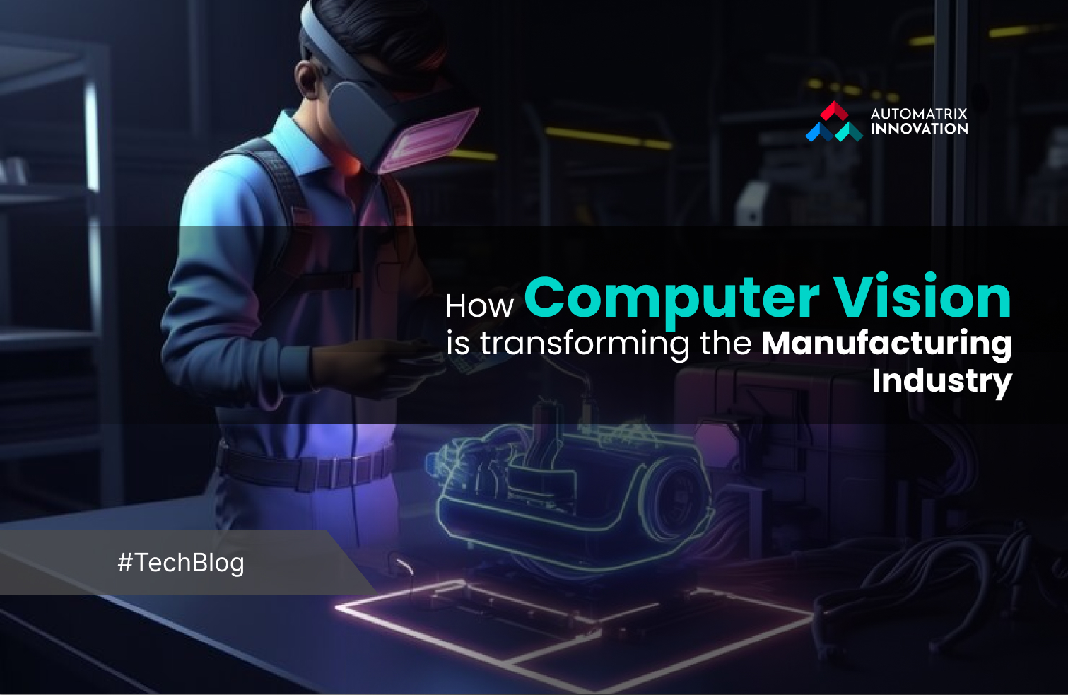 How Computer Vision is transforming the Manufacturing Industry