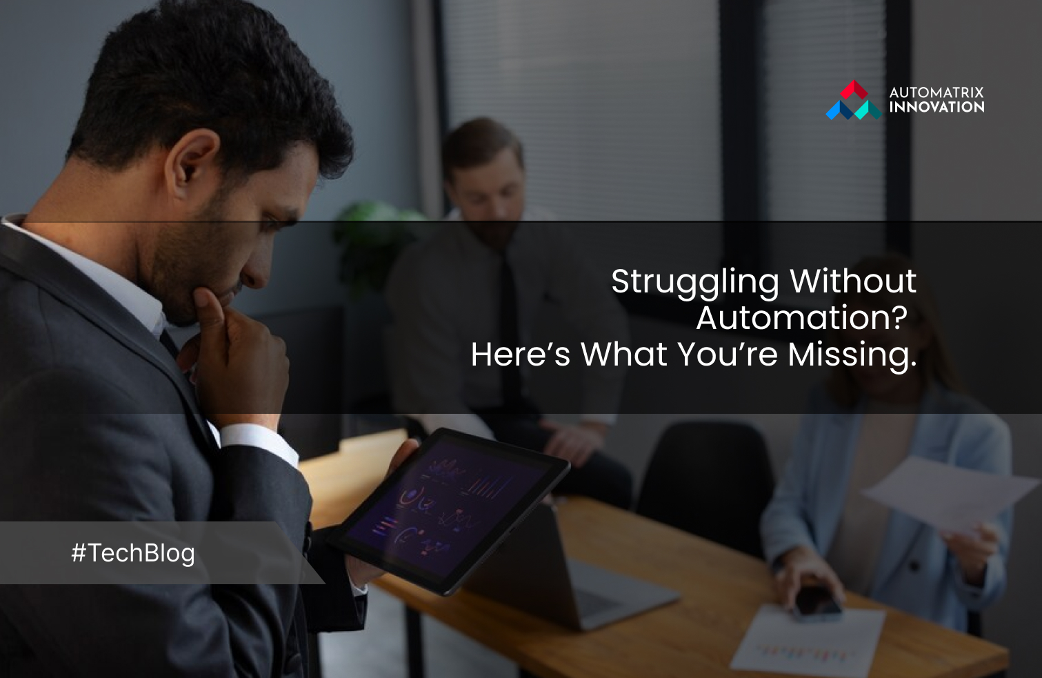Struggling Without Automation? Here’s What You’re Missing