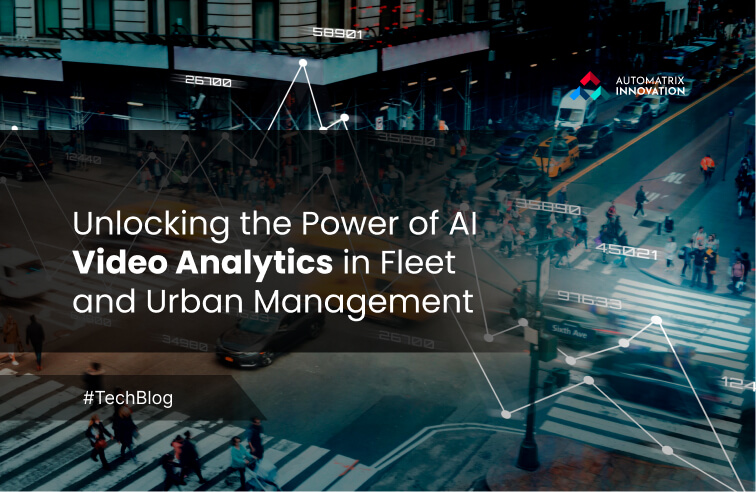 Unlocking the Power of AI Video Analytics in Fleet and Urban Management