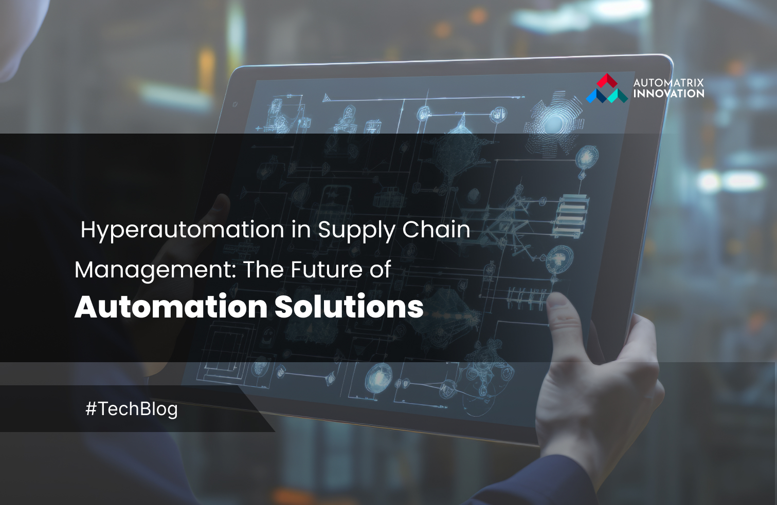 Hyperautomation in Supply Chain Management: The Future of Automation Solutions