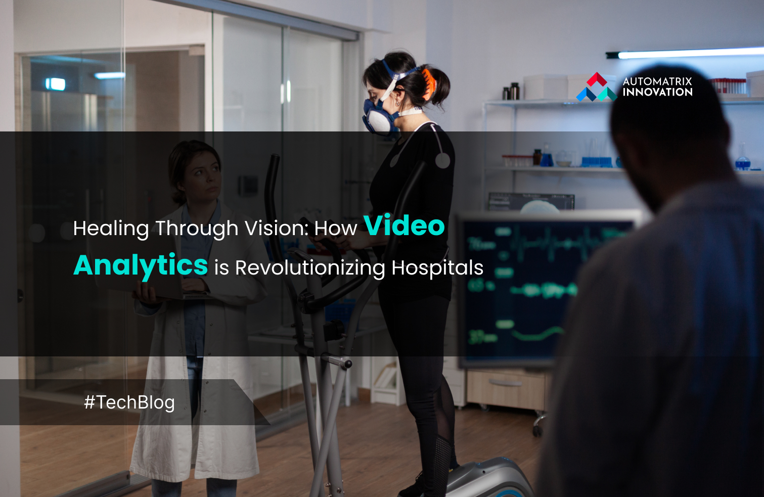 Healing Through Vision: How Video Analytics is Revolutionizing Hospitals