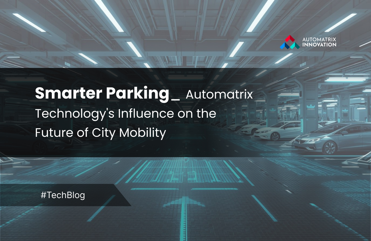 Smarter Parking__ Automatrix Technology's Influence on the Future of City Mobility 