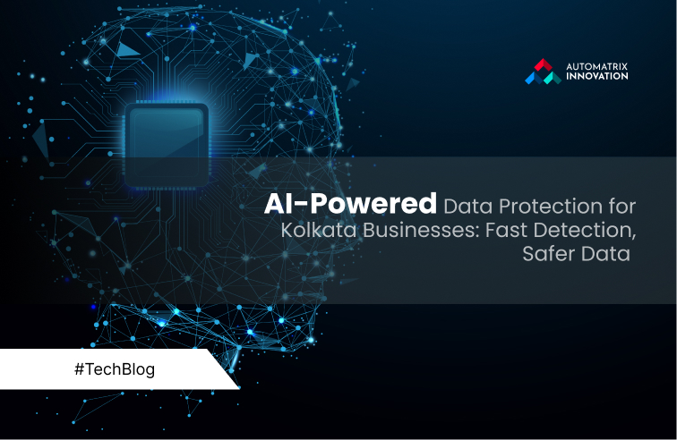 AI-Powered Data Protection for Kolkata Businesses: Fast Detection, Safer Data 