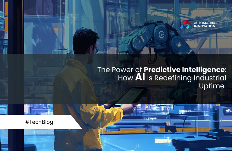 The Power of Predictive Intelligence: How AI Is Redefining Industrial Uptime 
