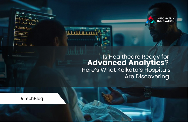 Is Healthcare Ready for Advanced Analytics? Here’s What Kolkata’s Hospitals Are Discovering