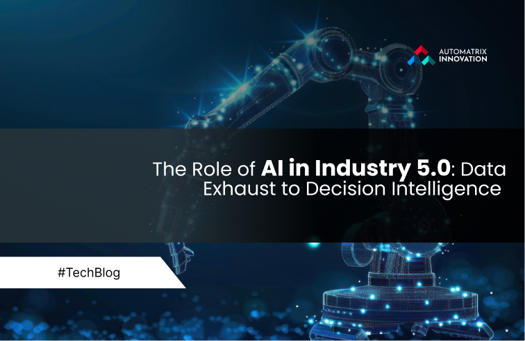 The Role of AI in Industry 5.0: Data Exhaust to Decision Intelligence 