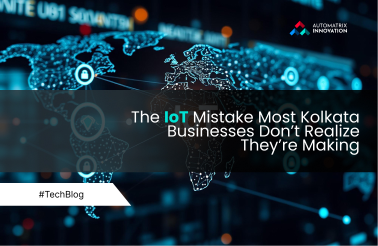 The IoT Mistake Most Kolkata Businesses Don’t Realize They’re Making