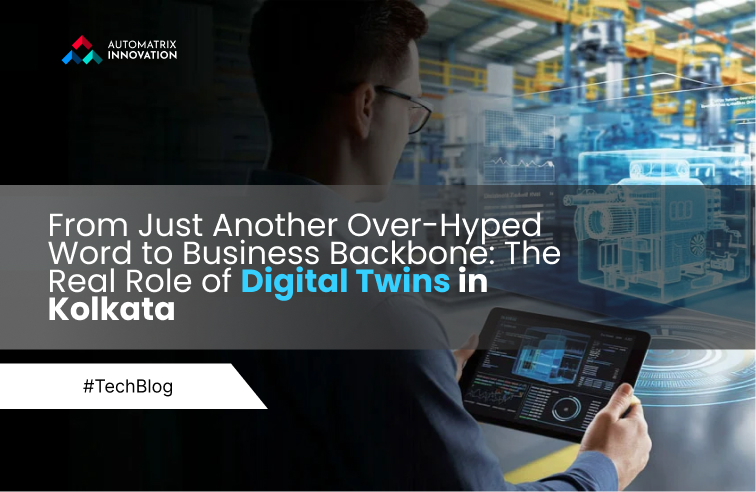 From Just Another Over-Hyped Word to Business Backbone: The Real Role of Digital Twins in Kolkata