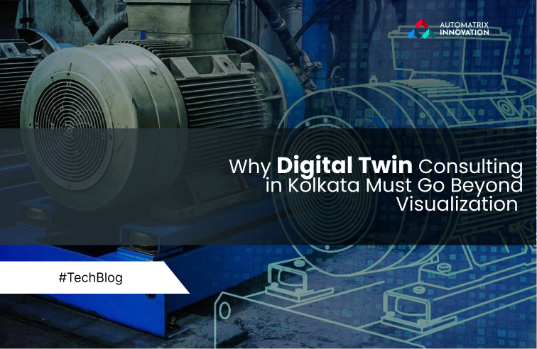 Why Digital Twin Consulting in Kolkata Must Go Beyond Visualization