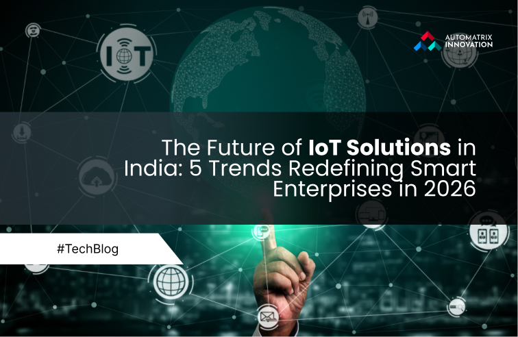 The Future of IoT Solutions in India: 5 Trends Redefining Smart Enterprises in 2026