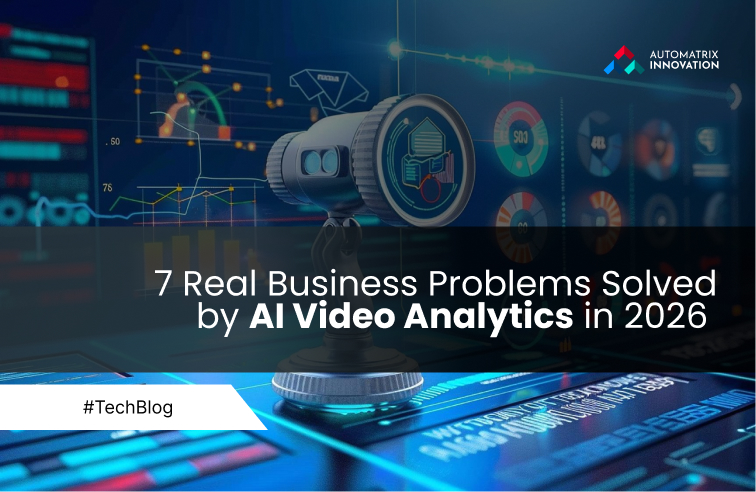 7 Real Business Problems Solved by AI Video Analytics in 2026 