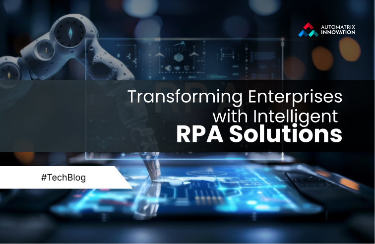 Transforming Enterprises with Intelligent RPA Solutions