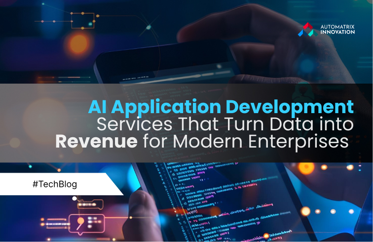 AI Application Development Services That Turn Data into Revenue for Modern Enterprises